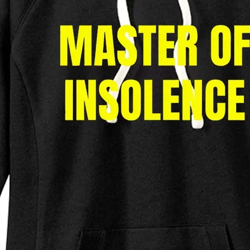 Master Of Insolence Sarcastic Arrogant Women's Fleece Hoodie