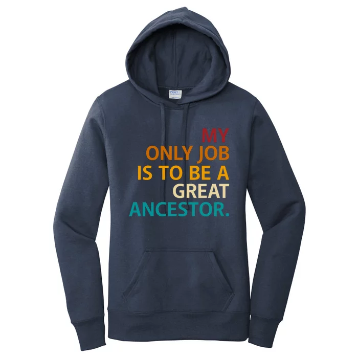 My Only Job Is To Be A Great Ancestor. Women's Pullover Hoodie