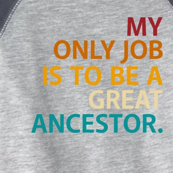 My Only Job Is To Be A Great Ancestor. Toddler Fine Jersey T-Shirt