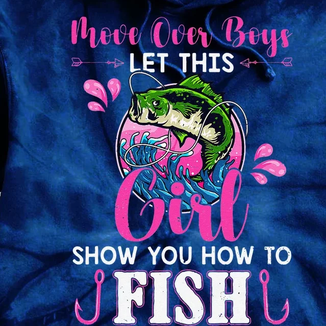 Move Over Let This Girl Show You How To Fish Fishing Tie Dye Hoodie