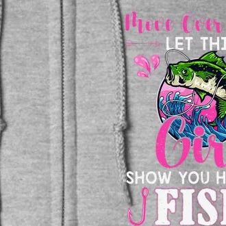 Move Over Let This Girl Show You How To Fish Fishing Full Zip Hoodie