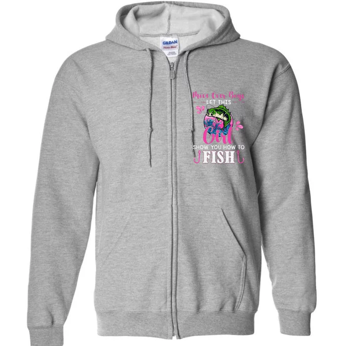 Move Over Let This Girl Show You How To Fish Fishing Full Zip Hoodie