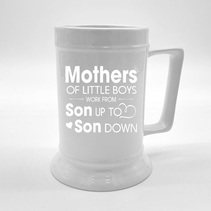 Mothers Of Litter Boys Work From Son Up To Son Down Son Front & Back Beer Stein