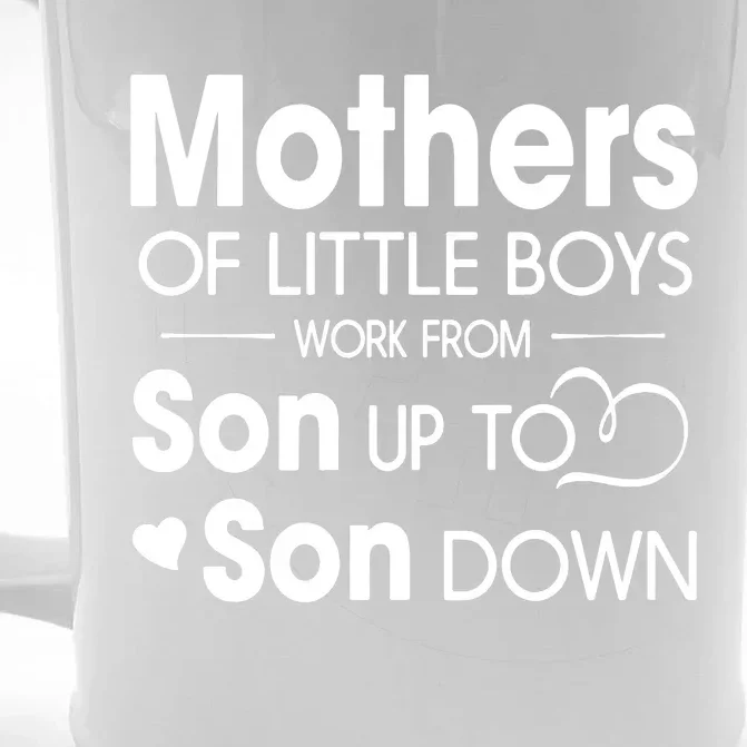 Mothers Of Litter Boys Work From Son Up To Son Down Son Front & Back Beer Stein