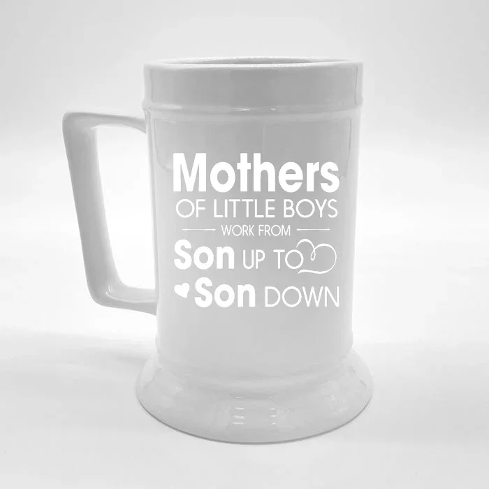 Mothers Of Litter Boys Work From Son Up To Son Down Son Front & Back Beer Stein