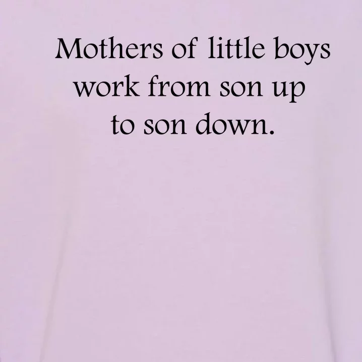 Mothers Of Little Sons Quote Funny Mothers Day Puns Mother Of Sons Slogans Garment-Dyed Sweatshirt