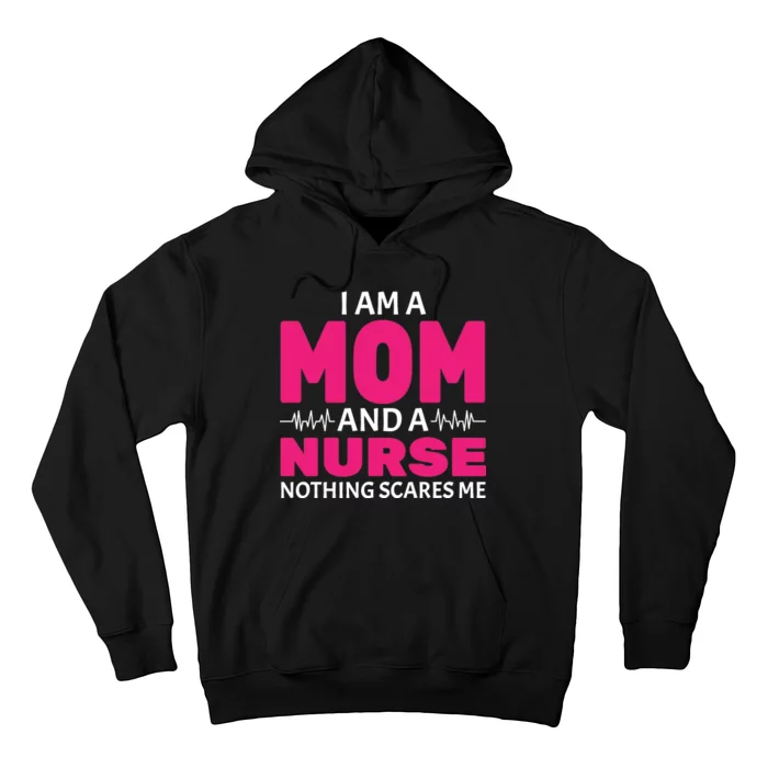 Mom and Nurse Nothing Scares Me Hoodie