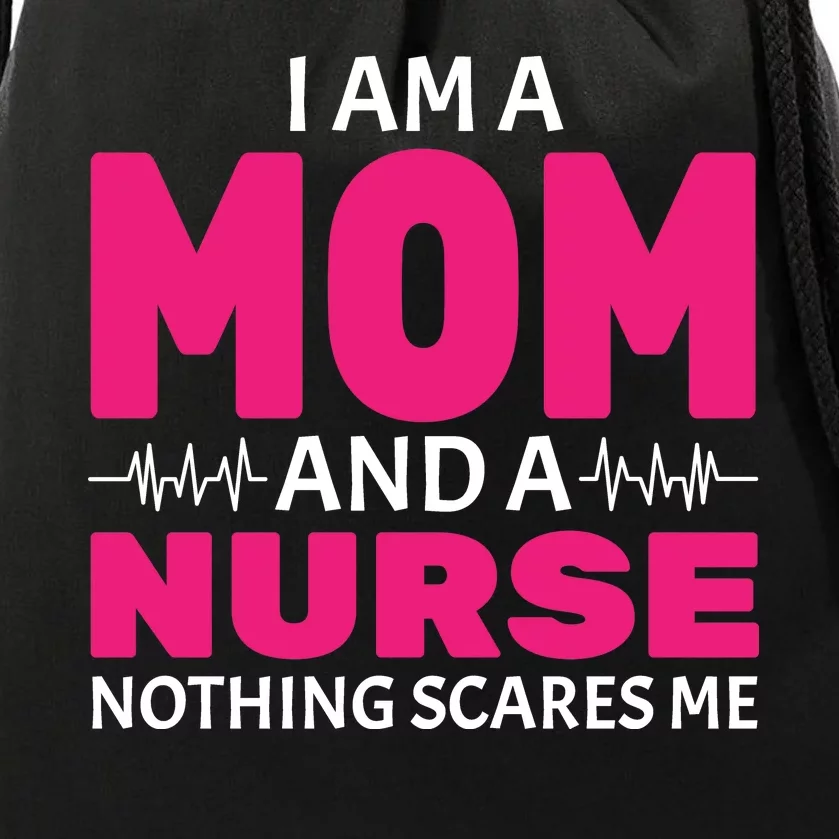 Mom and Nurse Nothing Scares Me Drawstring Bag