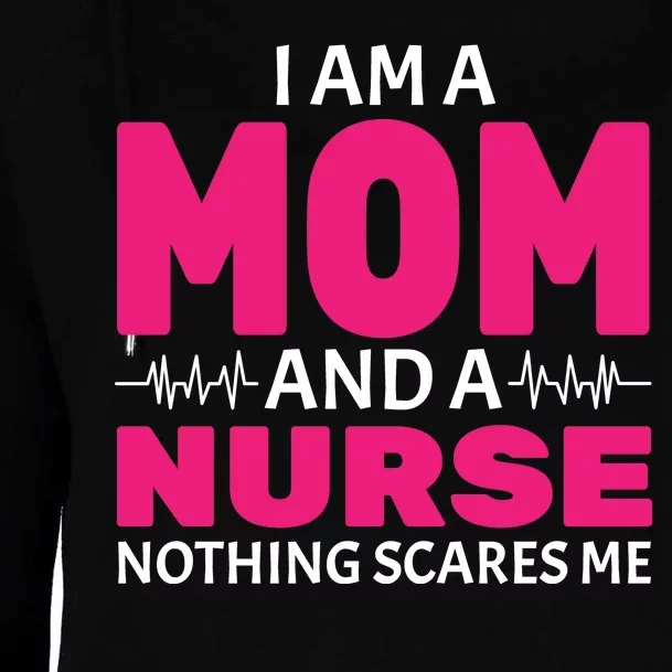 Mom and Nurse Nothing Scares Me Womens Funnel Neck Pullover Hood