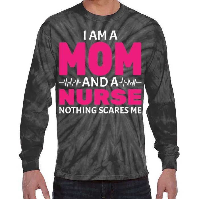 Mom and Nurse Nothing Scares Me Tie-Dye Long Sleeve Shirt