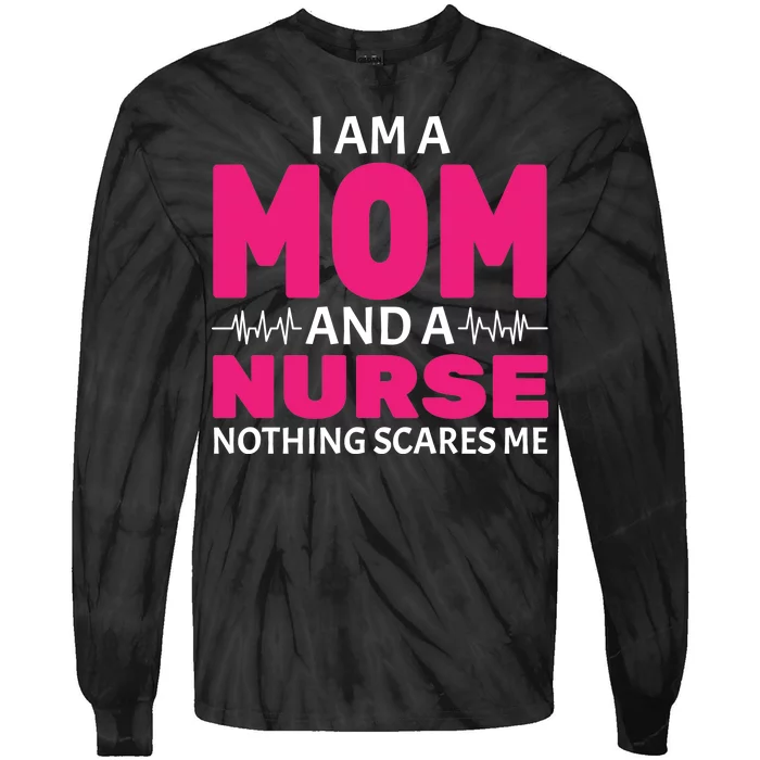 Mom and Nurse Nothing Scares Me Tie-Dye Long Sleeve Shirt