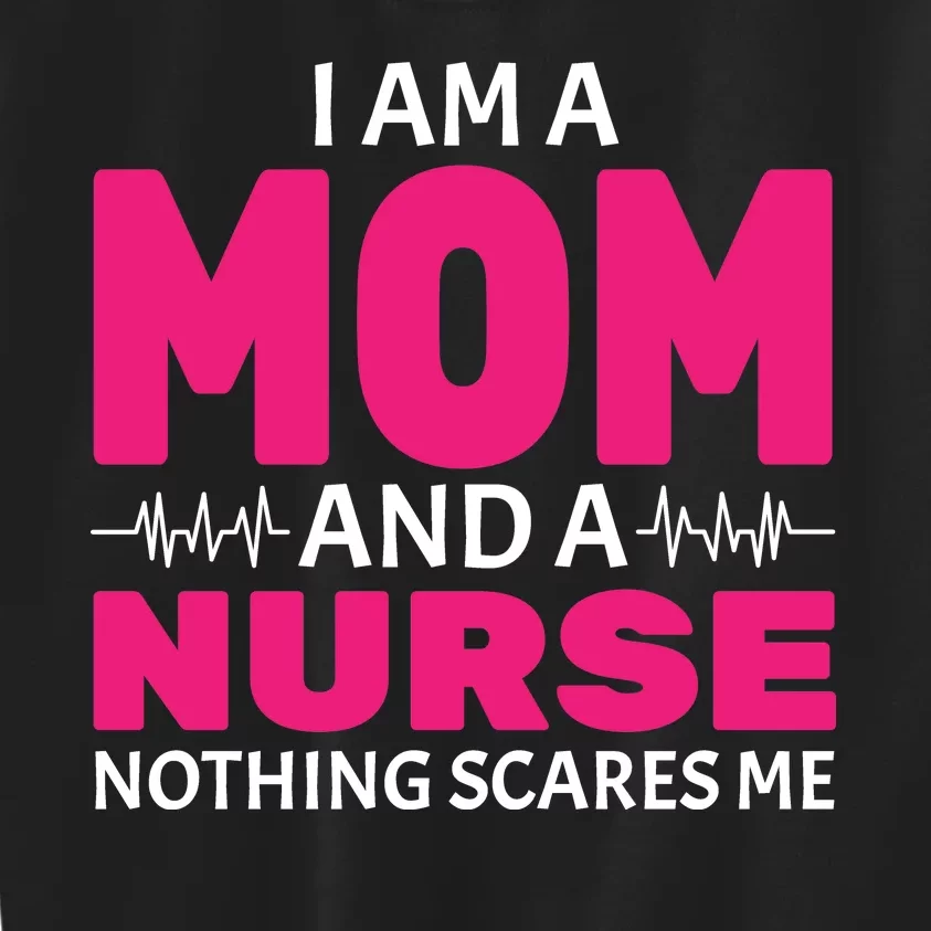 Mom and Nurse Nothing Scares Me Kids Sweatshirt