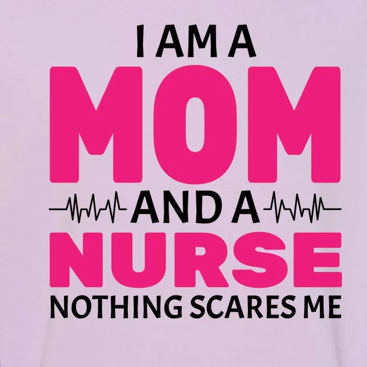 Mom and Nurse Nothing Scares Me Garment-Dyed Sweatshirt