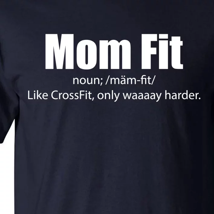 Mom Fit Like CrossFit But Waaaay Harder Tall T-Shirt