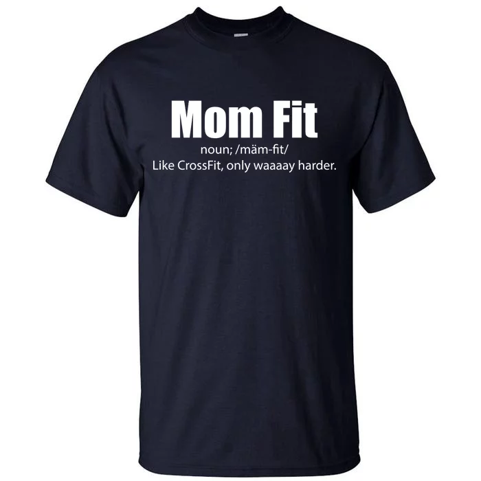 Mom Fit Like CrossFit But Waaaay Harder Tall T-Shirt