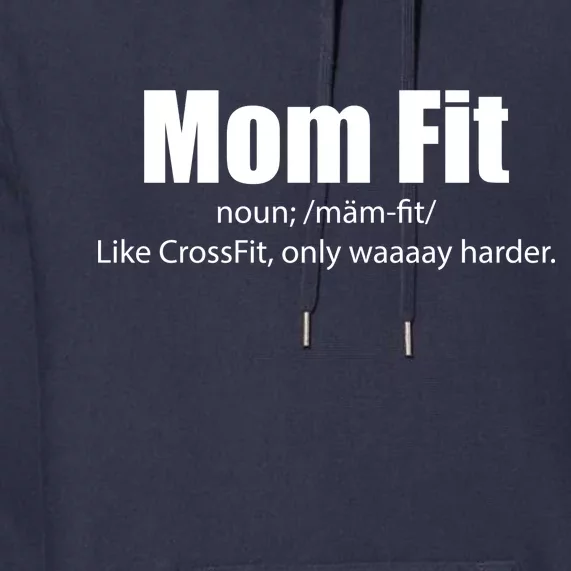 Mom Fit Like CrossFit But Waaaay Harder Premium Hoodie