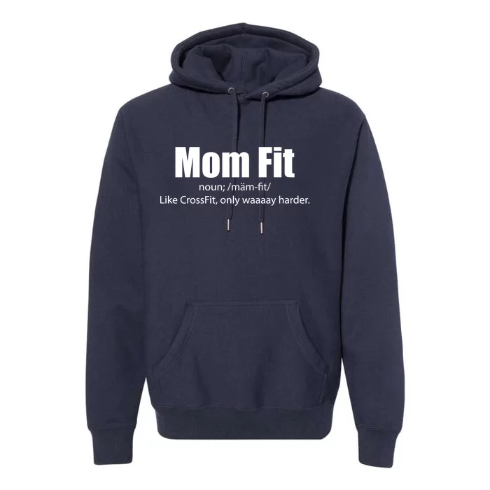 Mom Fit Like CrossFit But Waaaay Harder Premium Hoodie