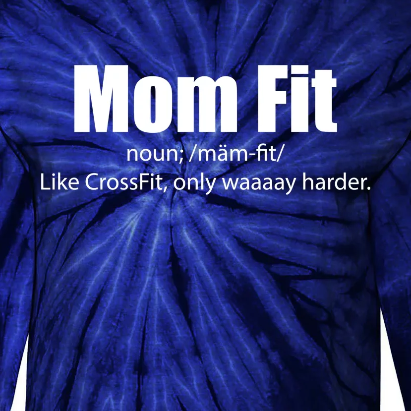 Mom Fit Like CrossFit But Waaaay Harder Tie-Dye Long Sleeve Shirt