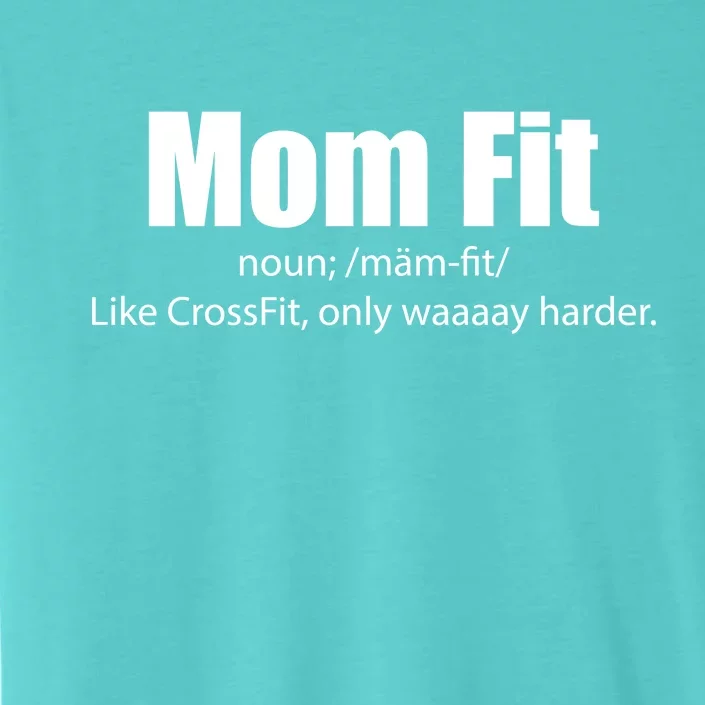 Mom Fit Like CrossFit But Waaaay Harder ChromaSoft Performance T-Shirt