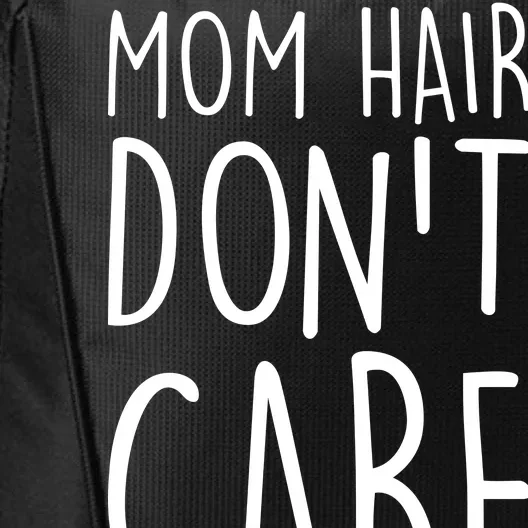 Mom Hair Don't Care City Backpack