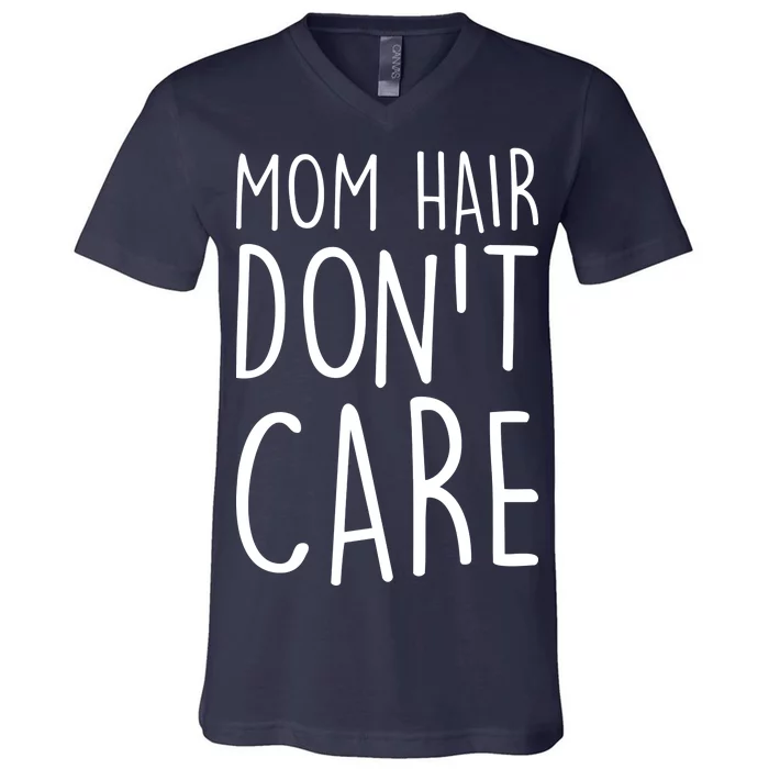 Mom Hair Don't Care V-Neck T-Shirt