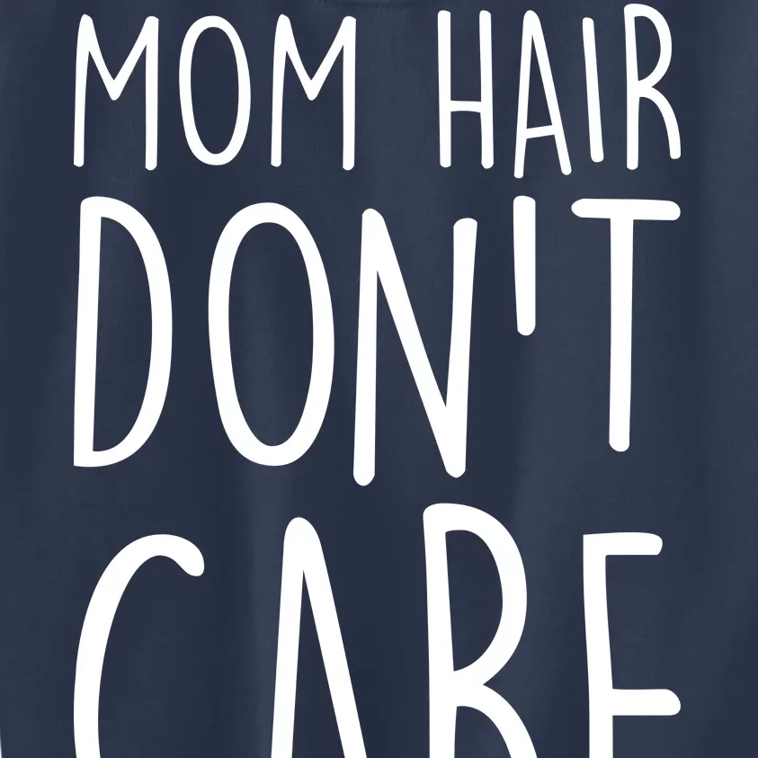 Mom Hair Don't Care Kids Sweatshirt