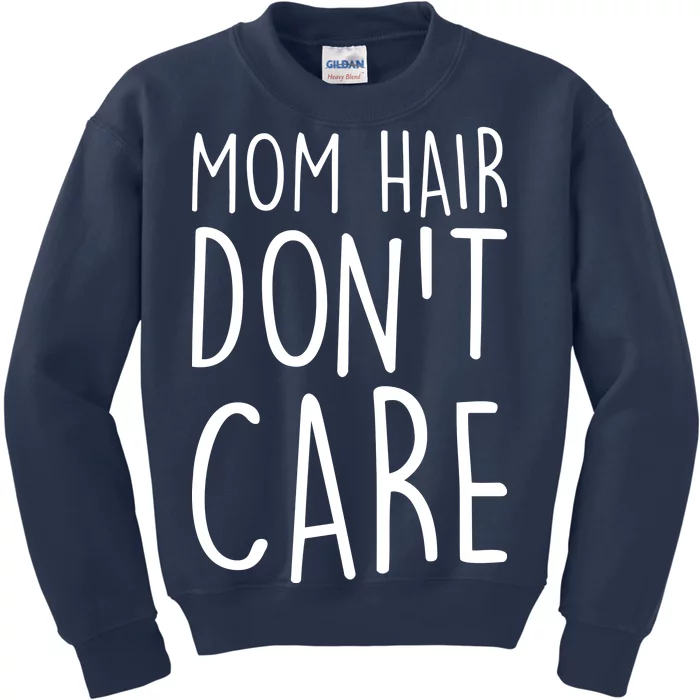 Mom Hair Don't Care Kids Sweatshirt