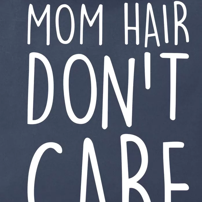 Mom Hair Don't Care Zip Tote Bag