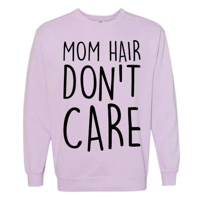 Mom Hair Don't Care Garment-Dyed Sweatshirt