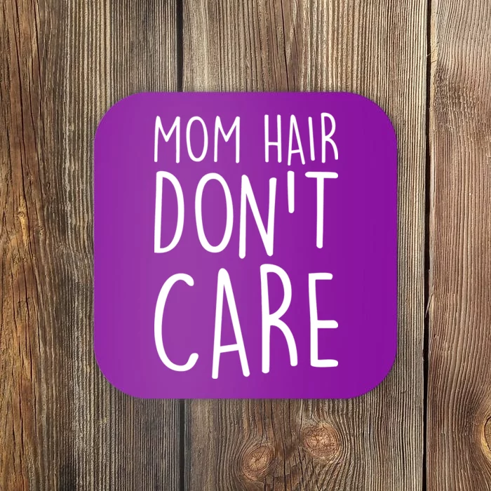 Mom Hair Don't Care Coaster