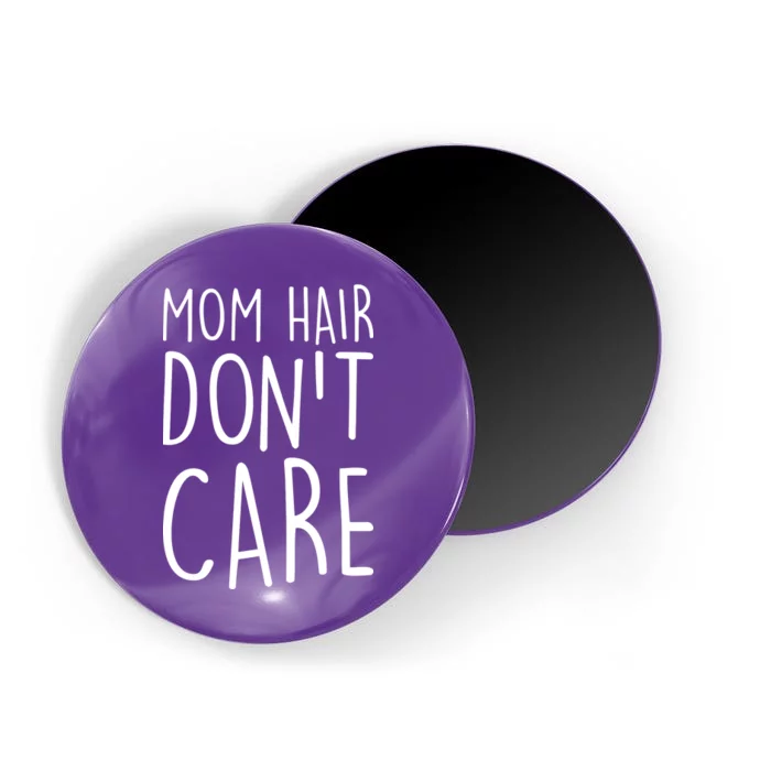 Mom Hair Don't Care Magnet