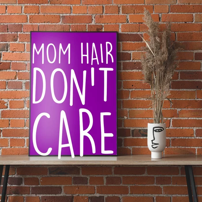 Mom Hair Don't Care Poster