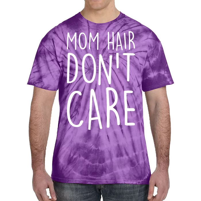 Mom Hair Don't Care Tie-Dye T-Shirt