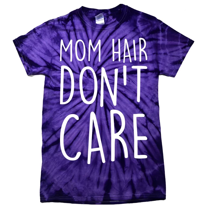 Mom Hair Don't Care Tie-Dye T-Shirt