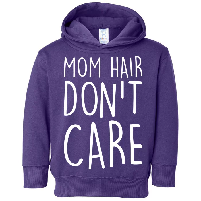 Mom Hair Don't Care Toddler Hoodie