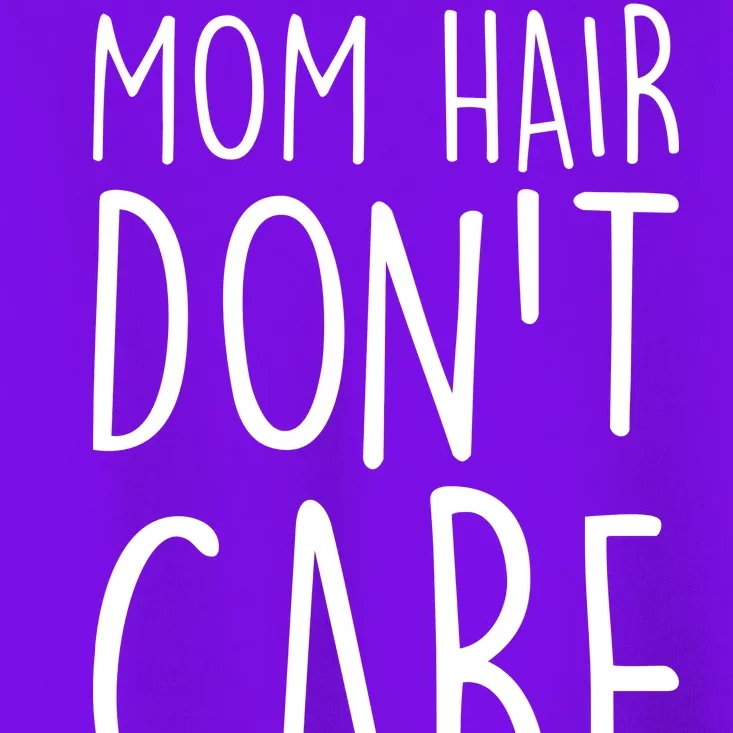 Mom Hair Don't Care Toddler T-Shirt