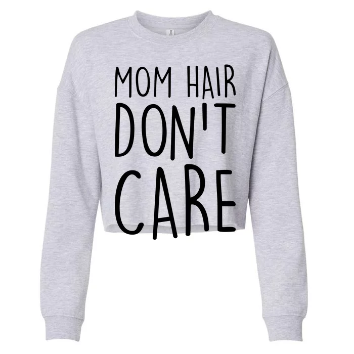 Mom Hair Don't Care Cropped Pullover Crew