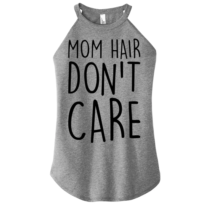 Mom Hair Don't Care Women’s Perfect Tri Rocker Tank