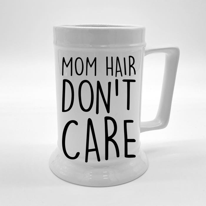 Mom Hair Don't Care Front & Back Beer Stein