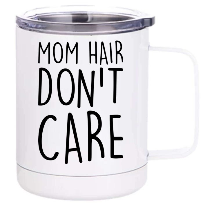 Mom Hair Don't Care Front & Back 12oz Stainless Steel Tumbler Cup