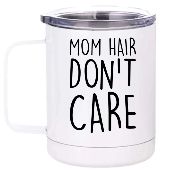 Mom Hair Don't Care Front & Back 12oz Stainless Steel Tumbler Cup