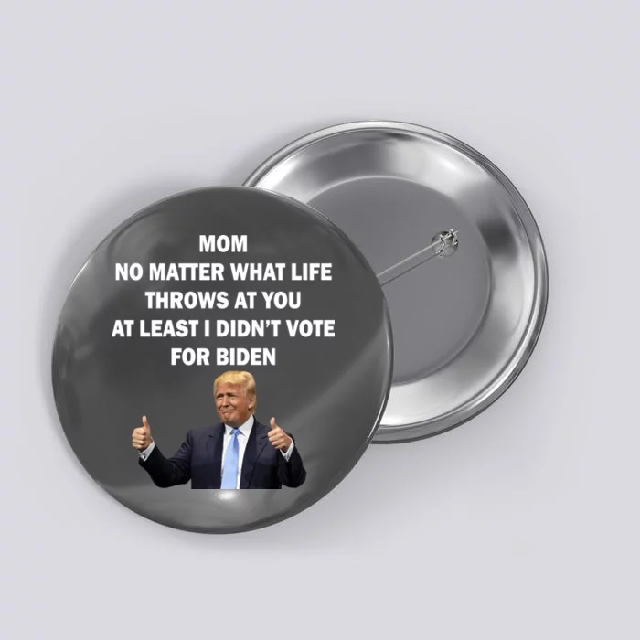 Mom Least I Didn't Vote Biden Funny Pro Republican Button