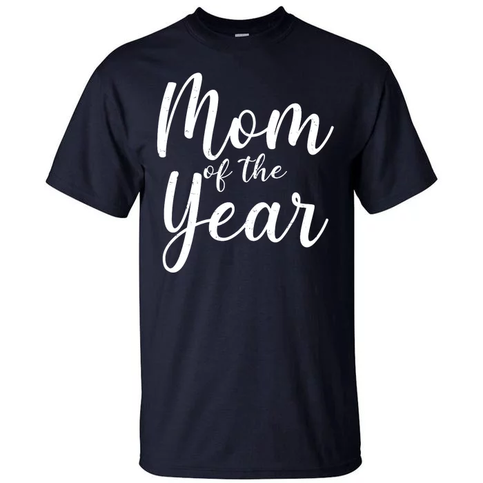 Mom of the Year Happy Mother's Day Tall T-Shirt