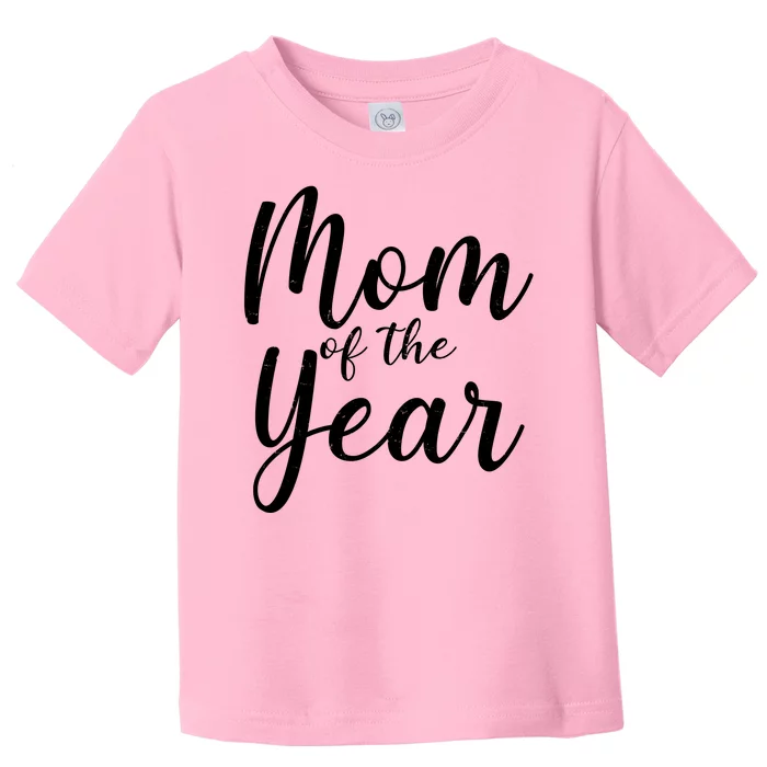 Mom of the Year Happy Mother's Day Toddler T-Shirt