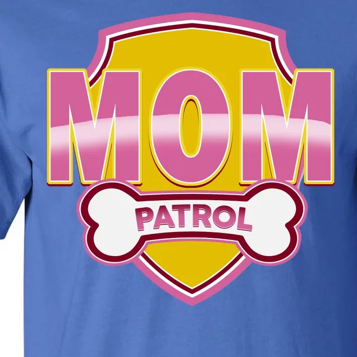 Mom Patrol Dog Mom Tall T-Shirt