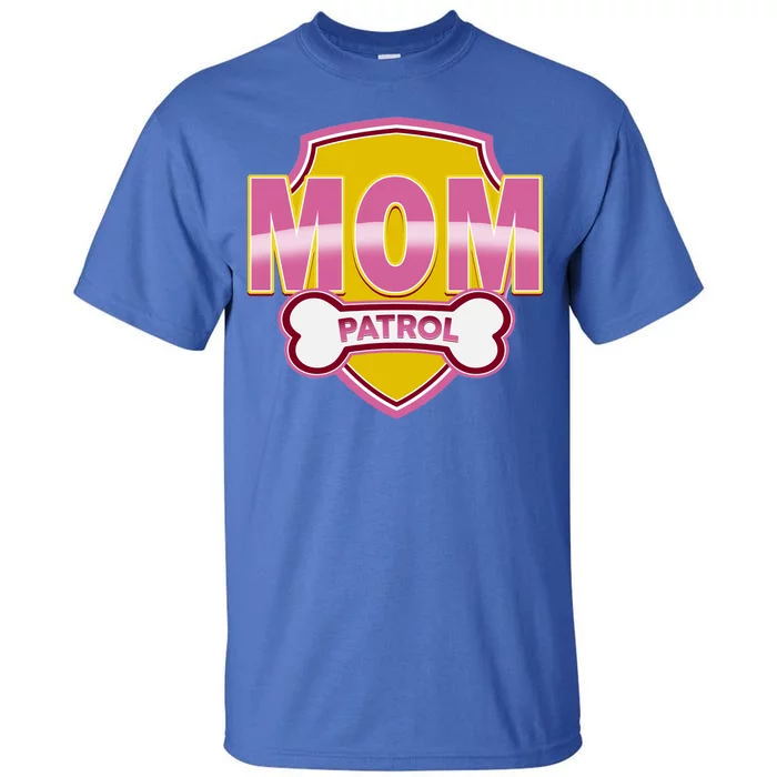 Mom Patrol Dog Mom Tall T-Shirt