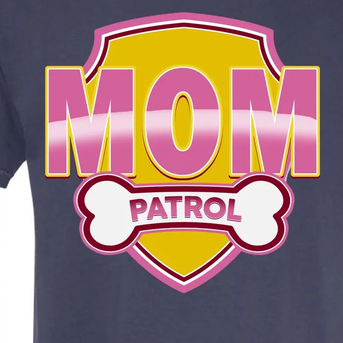 Mom Patrol Dog Mom Garment-Dyed Heavyweight T-Shirt