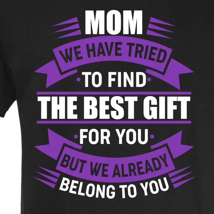 Mom The Best Gift For You Garment-Dyed Heavyweight T-Shirt