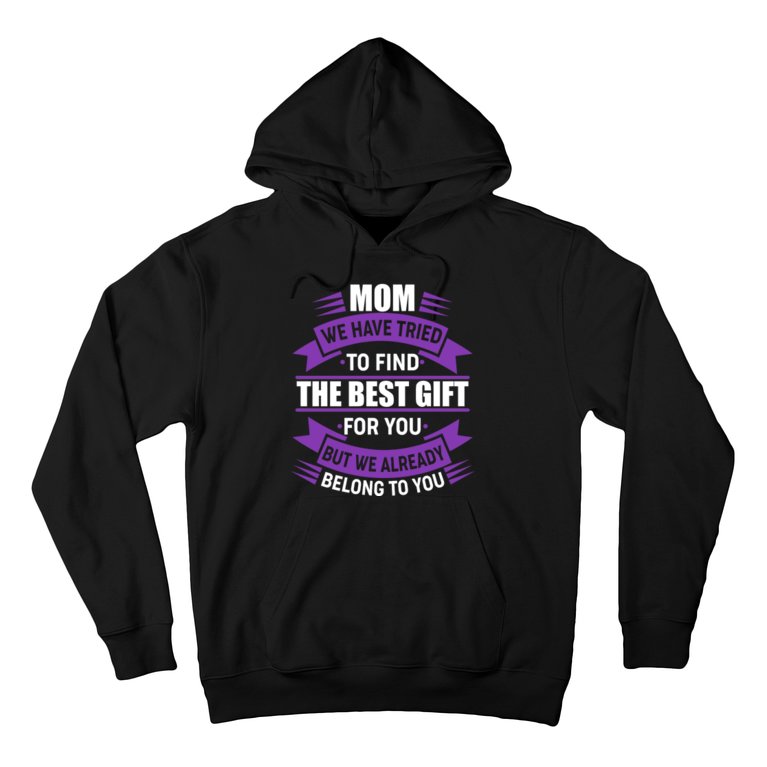 Mom The Best Gift For You Hoodie