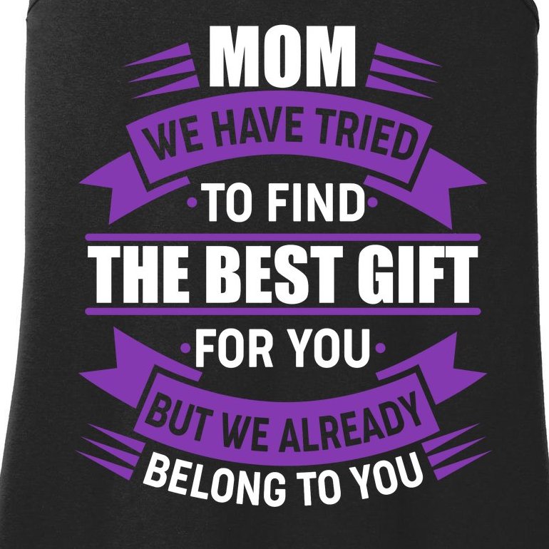 Mom The Best Gift For You Ladies Essential Tank
